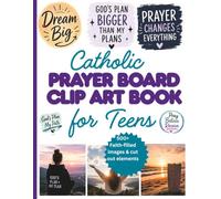 Catholic Prayer Board Clip Art Book for Teens: 500+ Cut-Out Faith Art Images, Bible Verses, Affirmations and Prayers for Teen Girls. Perfect for ... and More (Christian Vision Board Kit)