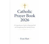 Catholic Prayer Book 2026: A Comprehensive Guide to Deepening Faith and Strengthening Your Spiritual Practice