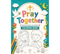 Catholic Prayer Coloring Book for Kids: Pray Together with the Our Father, Hail Mary, Guardian Angel Prayer and Rosary | Catholic Coloring Pages and Reflections for Children and Families Ages 4-10