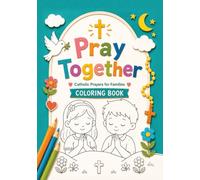 Catholic Prayer Coloring Book for Kids: Pray Together with the Our Father, Hail Mary, Guardian Angel Prayer and Rosary | Catholic Coloring Pages and Reflections for Children and Families Ages 4-10