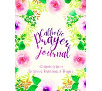 Catholic Prayer Journal: 52 Weeks to Write in Scriptures, Reflections & Prayers | Inspirational Bible Verses & Devotional Guided Prayer | Purple Pink Floral Theme Borders | 8.5 x 11 inches Large Size