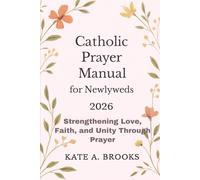 Catholic Prayer manual for Newlyweds: Strengthening Love, Faith, and Unity Through Prayer