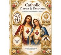 Catholic Prayers & Devotions: A Catholic Coloring Book for Children