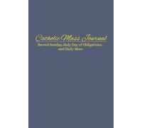 Catholic Reflective Journal for Daily & Sunday Mass: Holy Day of Obligations, Solemnities, Prayer Devotional, Homily Notes & Scripture Reflection ... Study, Family Devotions, Catholic Gift Idea