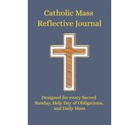 Catholic Reflective Journal for Daily & Sunday Mass: Holy Day of Obligations, Solemnities, Prayer Devotional, Homily Notes & Scripture Reflection ... Study, Family Devotions, Catholic Gift Idea