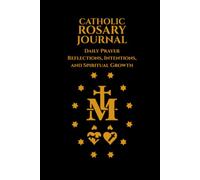 Catholic Rosary Journal: Daily Prayer Reflections, Intentions, and Spiritual Growth