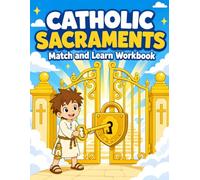 Catholic Sacraments: Catholic Sacraments Workbook for Kids Ages 6-9: Match, Learn, Color, and Remember the Seven Sacraments