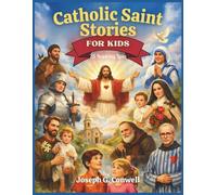 Catholic Saint Stories for Kids: 25 Inspiring Lives