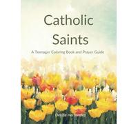 Catholic Saints: A Teenager Coloring Book and Prayer Guide
