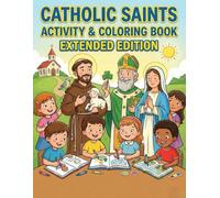 Catholic Saints Activity & Coloring Book - Extended Edition: More Saints, Faith-Filled Coloring Pages, and Activities for Catholic Kids Ages 7-9