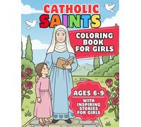 Catholic Saints Coloring Book for Girls: 30 Inspiring Women Saints with Coloring Pages, Short Stories, and Kindness Challenges for Girls Ages 6-9
