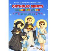 Catholic Saints Coloring Book for Kids Ages 5-8: 31 Inspiring Saints with Bible Verses | January Feast Day Saints | Christian Faith Coloring Book (A Saint a Day Series)