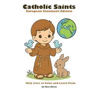 Catholic Saints European Continent Edition: Holy Lives to Color and Learn From (Catholic Saints Around the World: Holy Lives to Live and Learn from)