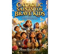 Catholic Saints for Brave Kids: 30 Inspiring Bedtime Stories of Faith, Courage, Kindness, and Hope