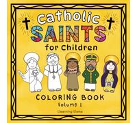 Catholic Saints for Children Coloring Book Volume 1: 25 Saints for Kids to Color and Learn