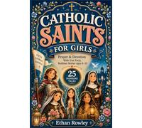 Catholic Saints For Girls: Prayer & Devotion With Fun Facts, Bedtime Stories Ages 6-12, 25 Inspiring Tales of Real Female Heroes Teaching Bible Virtues of Faith, Courage & Kindness