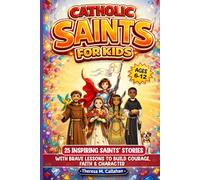 Catholic Saints For Kids: 25 Inspiring Saints’ Stories with Brave Lessons to Build Courage, Faith & Character (Ages 6-12) (Catholic Books For Kids)