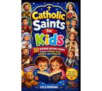 Catholic Saints for Kids: 30 Inspiring Bedtime Stories to Build Courage, Faith, Kindness, and Character