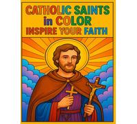 Catholic Saints in Color: Inspire Your Faith: A Beautiful Coloring Journey Through the Lives of Beloved Catholic Saints