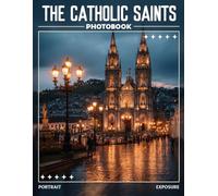 Catholic Saints Photobook: Illustrated storytelling brought to life through 40 richly detailed saintly portraits, created for thoughtful readers of all ages
