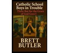 Catholic School Boys in Trouble There For The Grace of God Goes I