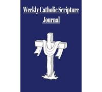 Catholic Scripture Journal.: A Journey of Faith and Reflection with Weekly Readings | 6x9 Inches, 52 Pages, 50+ Bible Verses. Great Gift for all Occasions