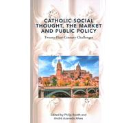 Catholic Social Thought, the Market and Public Policy: Twenty-first Century Challenges