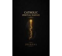 Catholic Spiritual Warfare Journal: Daily Prayer and Meditation Notebook Featuring Lectio Divina and Evening Examen