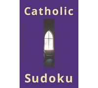Catholic Sudoku Puzzle Book: Sudoku Puzzles for Catholics|Moments Of Quiet And Solitude|6x9 inches, 112 pages|50+ Puzzles|Solutions Included