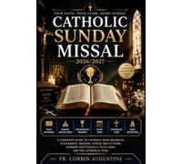 Catholic Sunday Missal 2026/2027: A Complete Guide to Catholic Mass Readings, Eucharistic Prayers, Sunday Reflections, Worship Devotionals, Feast Days, and the Liturgical Year.