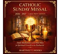 CATHOLIC SUNDAY MISSAL 2026 - 2027 LARGE PRINT EDITION: Daily Meditations on the Holy Mass for Spiritual Growth in the Eucharist