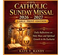 CATHOLIC SUNDAY MISSAL 2026- 2027 LARGE PRINT EDITION: Daily Reflections on Holy Mass and Spiritual Growth in the Eucharist
