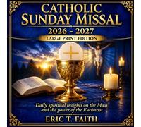 CATHOLIC SUNDAY MISSAL 2026- 2027 LARGE PRINT EDITION: Daily spiritual insights on the Mass and the power of the Eucharist