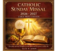 CATHOLIC SUNDAY MISSAL 2026-2027 LARGE PRINT EDITION: Everyday spiritual thoughts on the Mass and the power within the Eucharist