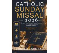 Catholic Sunday Missal 2026: Complete Mass Readings, Prayers, Responses, and Weekly Worship Guide for Roman Catholics A Worship Companion for the Liturgical Year