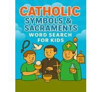 Catholic Symbols and Sacraments Word Search for Kids: 50 Fun Large Print Catholic Puzzles in 8.5x11 Size to Teach Children About the Sacraments, ... and Classrooms! (Catholic Puzzles for Kids)