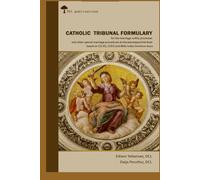 CATHOLIC TRIBUNAL FORMULARY: for the Marriage Nullity Processesand Other Special Marriage Proceduresat Diocesan/Eparchial Levelbased on CIC 83, CCEO and Mitis Iudex Dominus Iesus (Canon Law Series)