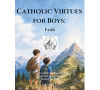 Catholic Virtues for Boys: Faith: A 7-Day Catholic Adventure Inspired by Saint Pier Giorgio Frassati for Boys Ages 9-12