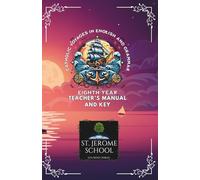 Catholic Voyages in English and Grammar Eighth Year Teacher's Manual and Key
