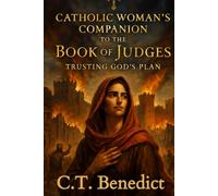Catholic Woman’s Companion to the Book of Judges: Trusting God’s Plan (A Catholic Woman’s Journey Through the Old Testament)