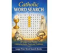 Catholic Word Search: 60 Large Print Puzzles Celebrating Saints, Feasts and Traditions (Large Print Word Search Books)