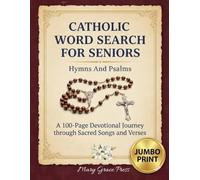 Catholic Word Search for Seniors Hymns and Psalms: 100-Page Jumbo Print Collection of Traditional Worship Songs and Beloved Bible Verses: Meditative ... Seniors, Adults, and Those with Low Vision