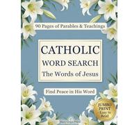 Catholic Word Search Volume 3: The Words of Jesus: 90 Pages of Parables and Teachings for Seniors: Large Print Bible Word Find Book for Catholic Adults (Jumbo Print Edition)