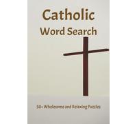 Catholic Word Search: Word Search for Catholics | Help Relax and stay in God's Word | 6x9 inches, 106 pages | 50+ Puzzles | Solutions Included