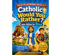 Catholic Would You Rather Bible Edition for Boys: The Fun, Screen-Free Activity Book with 100+ Bible Challenges & 25 Inspiring Saints' Stories to Build Faith in Just 25 Days, Ages 6-12 (FaithWins)