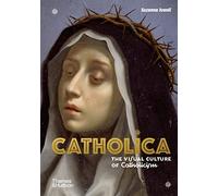 Catholica: The Visual Culture Of Catholicism