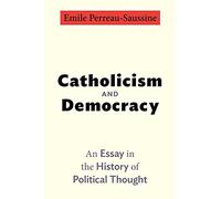 Catholicism and Democracy: An Essay in the History of Political Thought