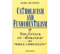 Catholicism and Fundamentalism: The Attack on 'Romanism' by 'Bible Christians'