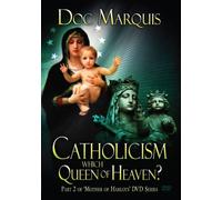 Catholicism: Which Queen of Heaven Are They Worshipping - DVD