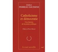 Catholicisme et démocratie: Une histoire de la pensée politique
